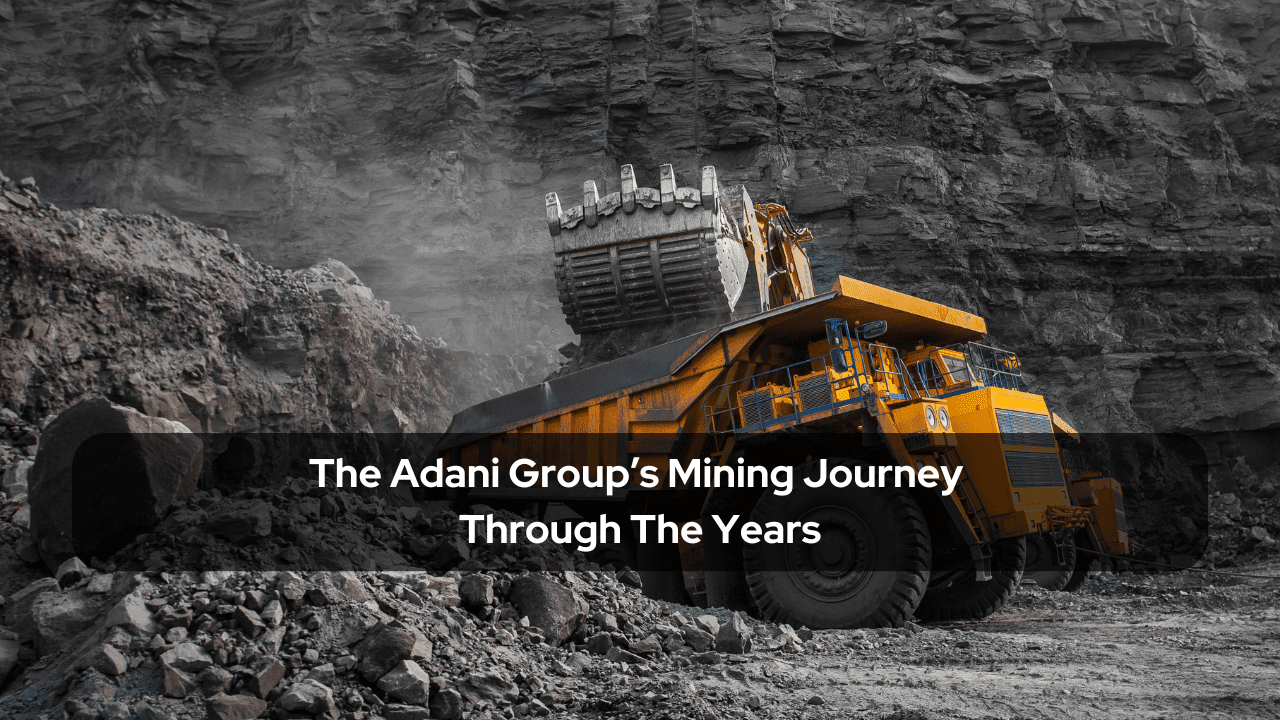 The Adani Group’s Mining Journey Through The Years - adani group ...